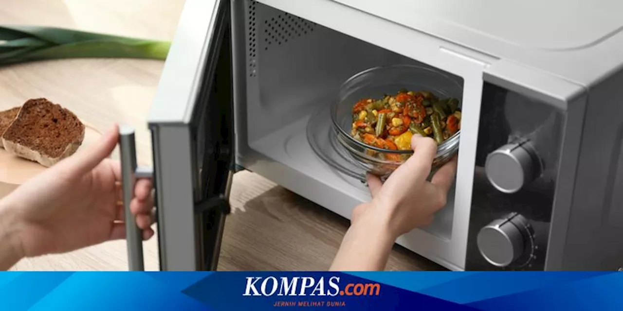 Hindari, Ini 8 Kesalahan Menggunakan Microwave yang Sering Dilakukan