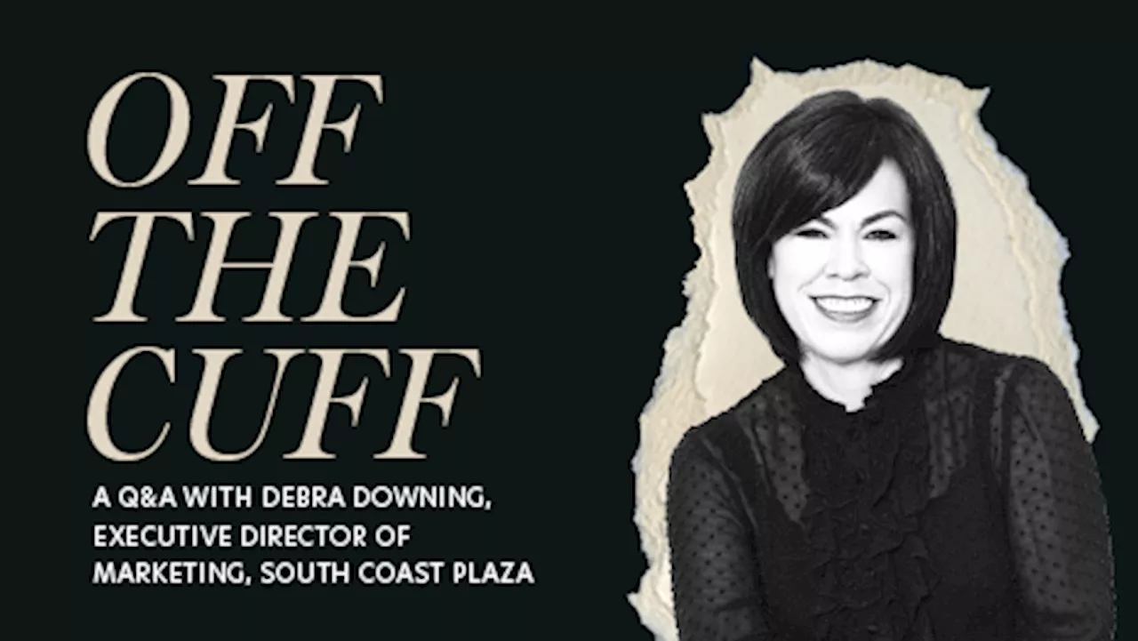 Off the Cuff: A Q&A with South Coast Plaza's Debra Downing