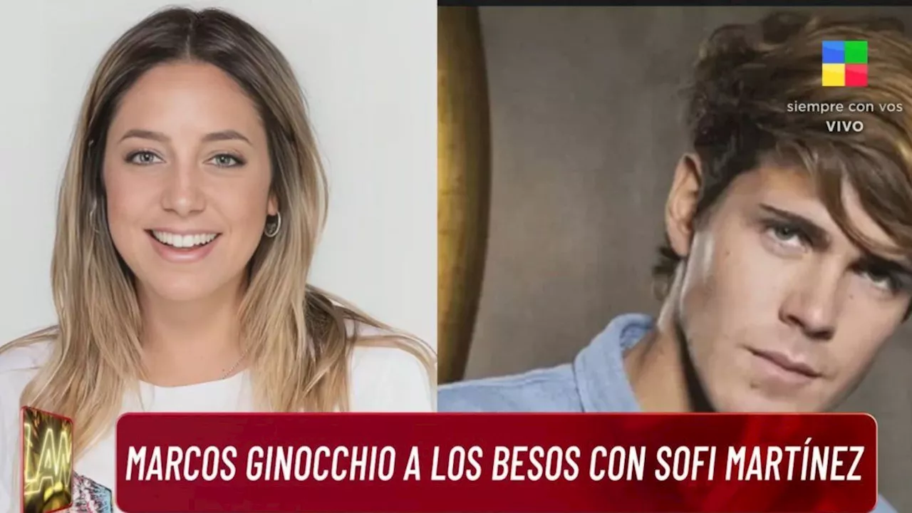 Marcos Ginocchio y Sofi Martínez, a los besos según Ángel de Brito