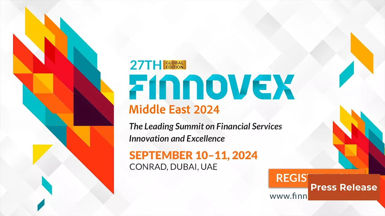 Finnovex Middle East 2024: Beyond Boundaries – Reinventing Finance Through Hyper Connected Ecosystems in the Middle East