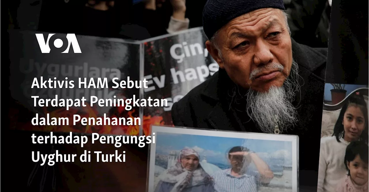 Aktivis HAM Sebut Terdapat Peningkatan dalam Penahanan terhadap Pengungsi Uyghur di Turki