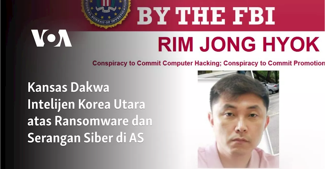 Kansas Dakwa Intelijen Korea Utara atas Ransomware dan Serangan Siber di AS