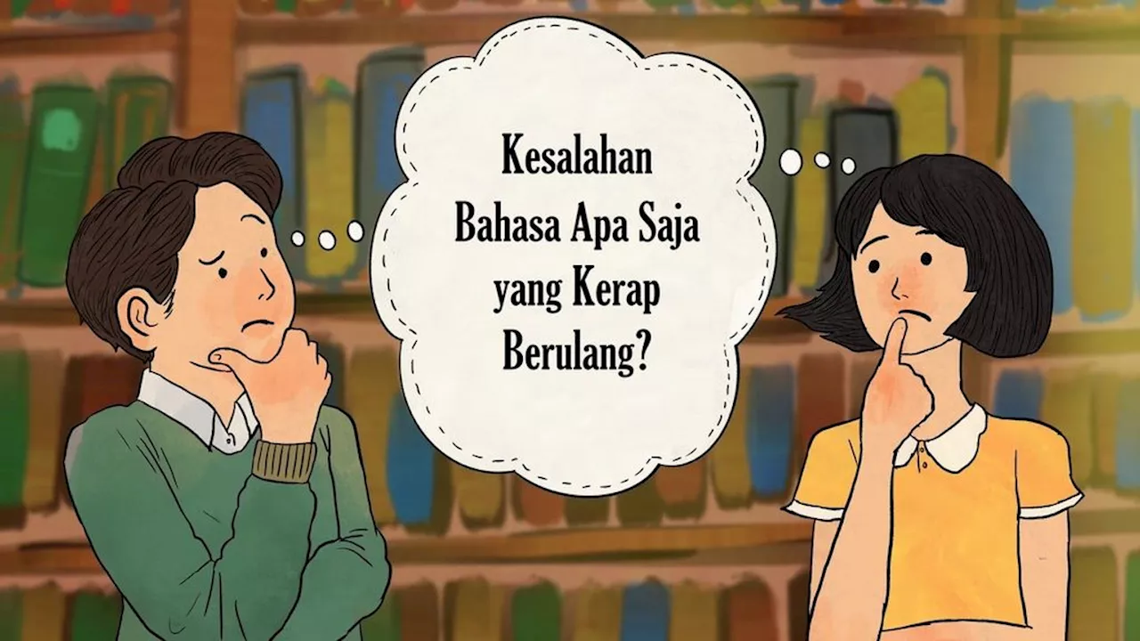 Kesalahan Bahasa Apa Saja yang Kerap Berulang?