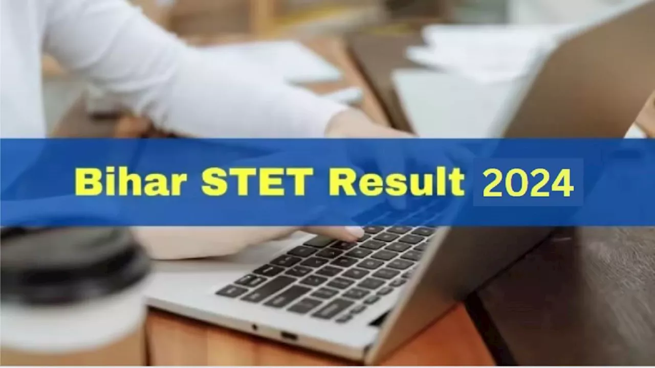 Bihar STET Result 2024: बिहार एसटीईटी रिजल्ट कहां और कैसे कर सकेंगे चेक, यहां पढ़ें डिटेल