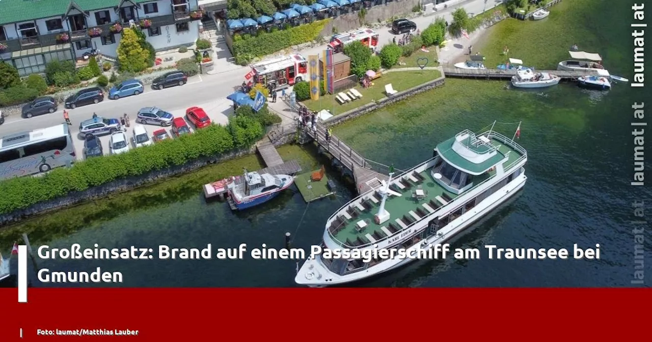 Großeinsatz: Brand auf einem Passagierschiff am Traunsee bei Gmunden