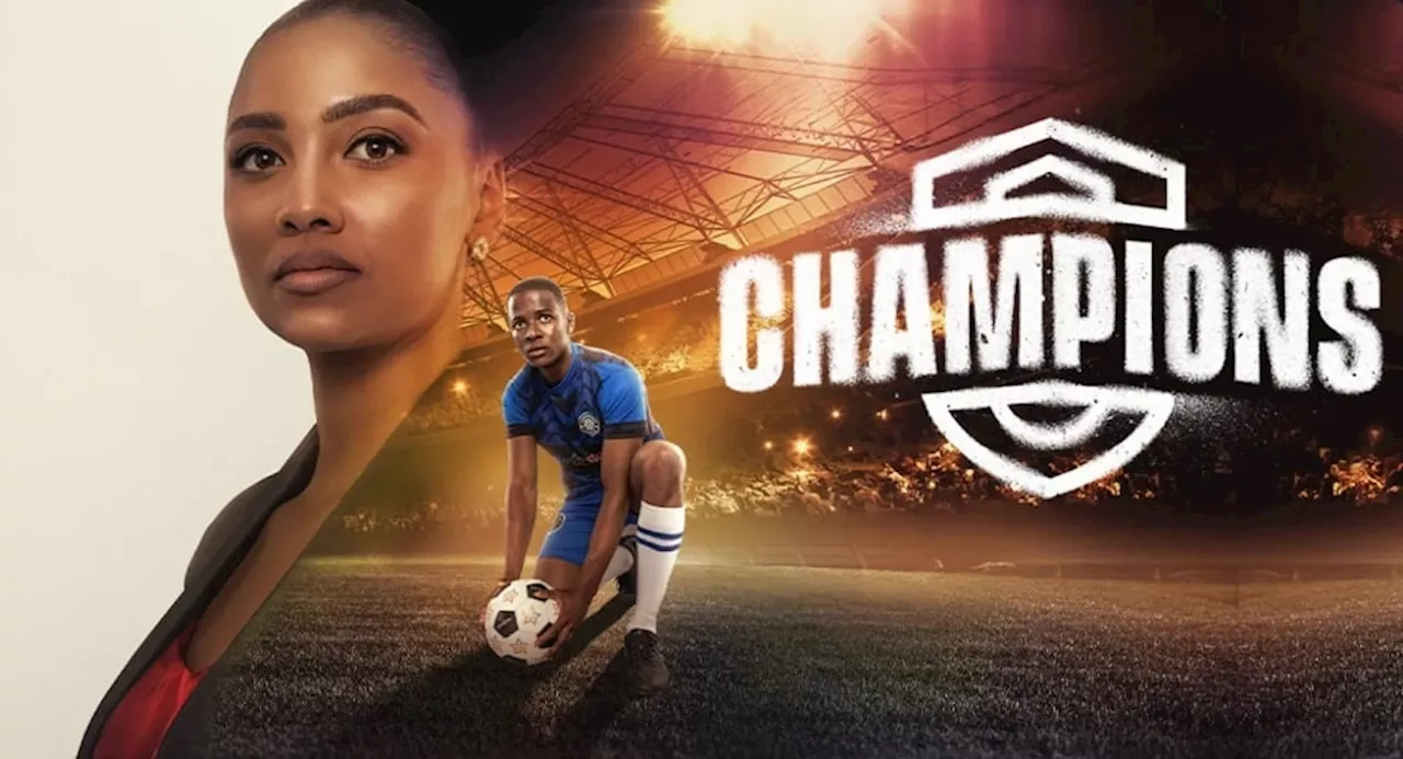 Final whistle: Mzansi Magic cancels football telenovela Champions after one season