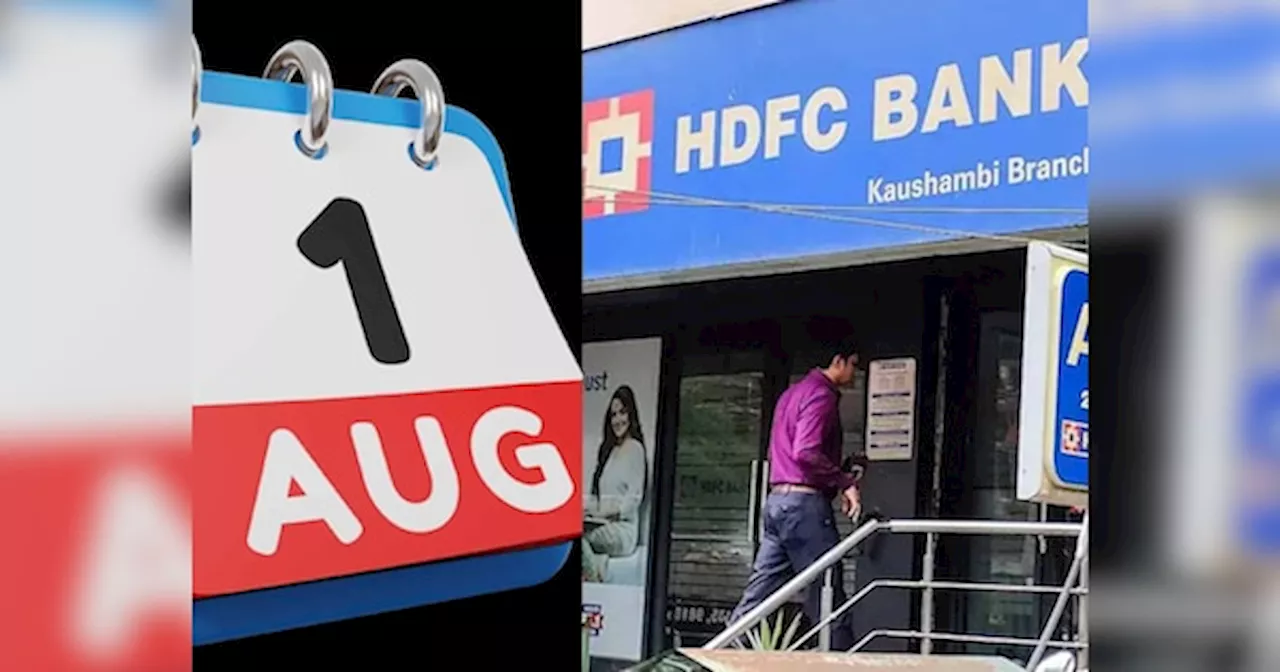 HDFC बैंक से लेकर Google मैप तक, 1 अगस्‍त से बदल जाएंगे ये न‍ियम; आप पर क‍िसका होगा असर