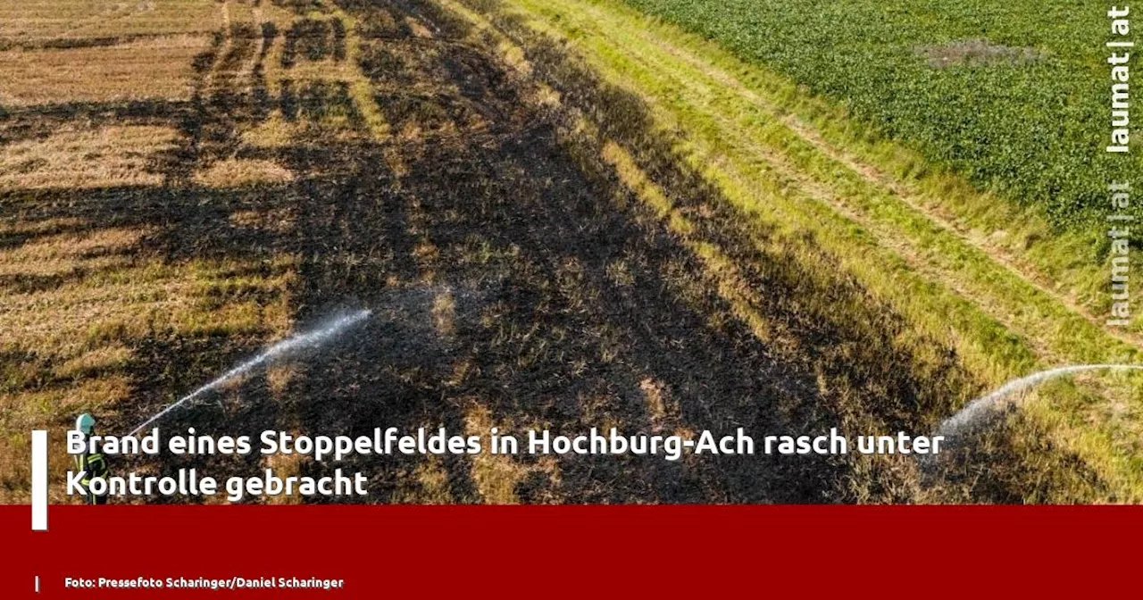 Brand eines Stoppelfeldes in Hochburg-Ach rasch unter Kontrolle gebracht