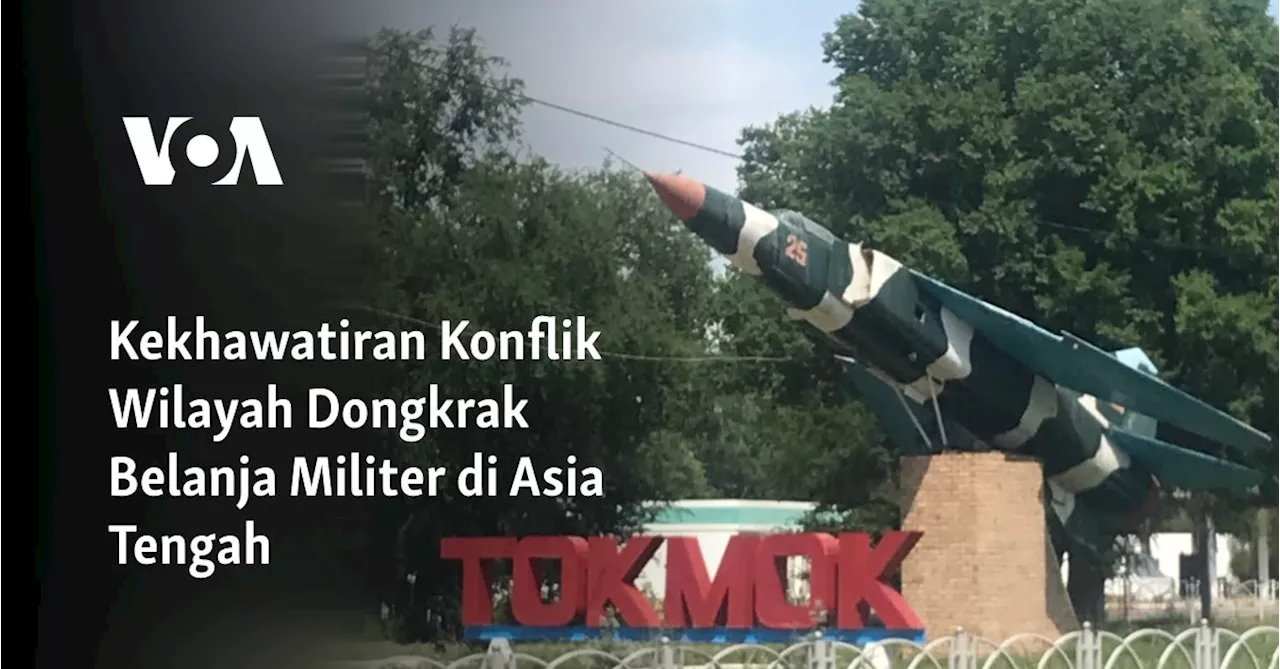 Kekhawatiran Konflik Wilayah Dongkrak Belanja Militer di Asia Tengah