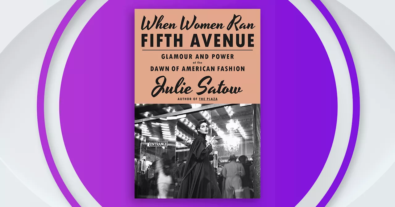 'When Women Ran Fifth Avenue' by Julie Satow highlights visionary women in American fashion