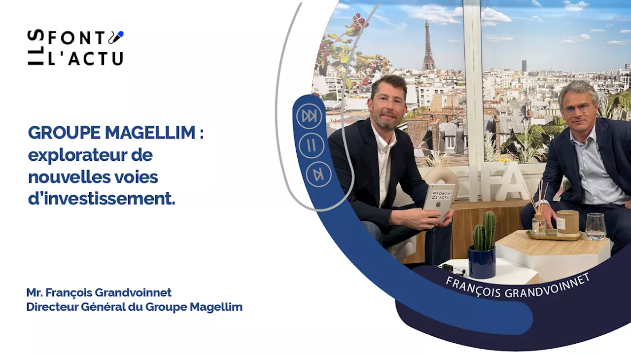 GROUPE MAGELLIM : Explorateur de nouvelles voies d’investissement