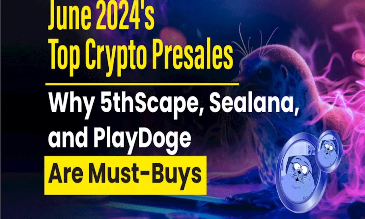 Why 5thScape, Sealana, And PlayDoge are must-buys in July 2024?