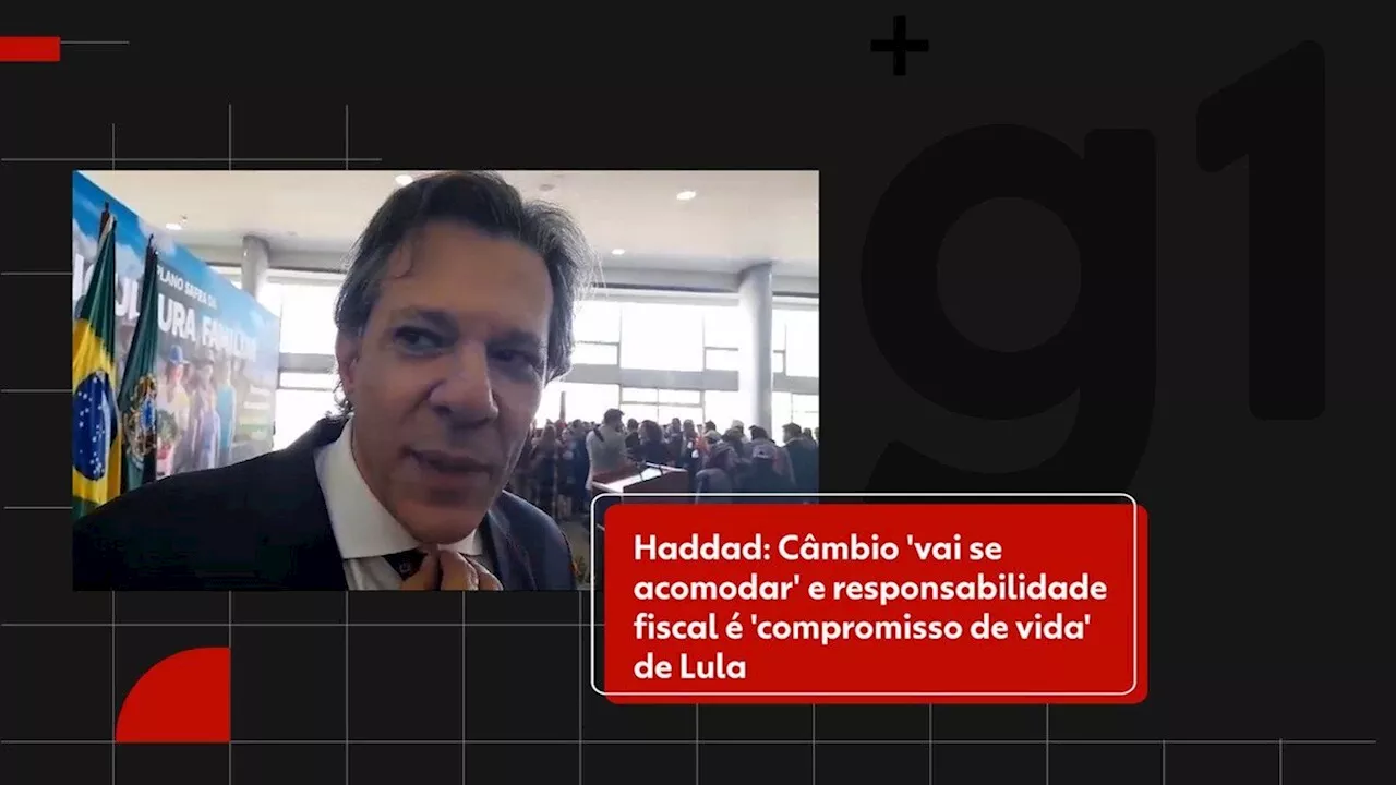 Haddad: câmbio 'vai se acomodar' e responsabilidade fiscal é 'compromisso de vida toda' de Lula