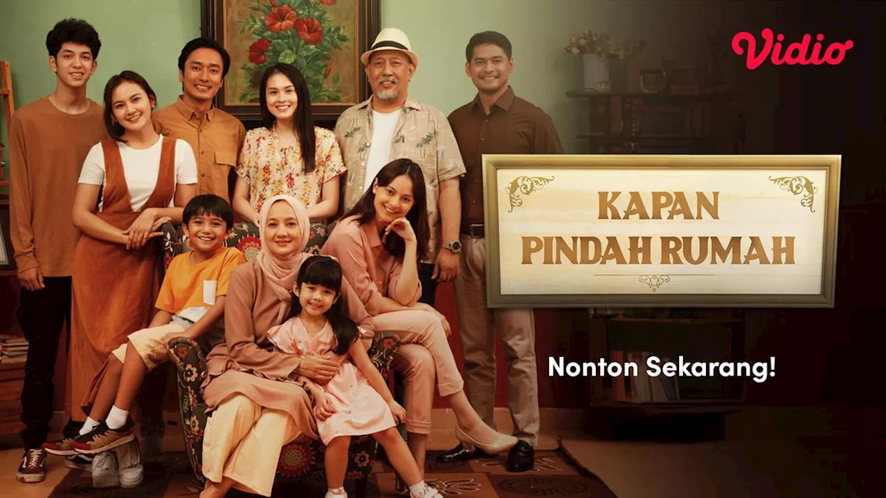 Nonton Film Drama Keluarga Kapan Pindah Rumah di Vidio, Menyelami Emosi dan Konflik Keluarga