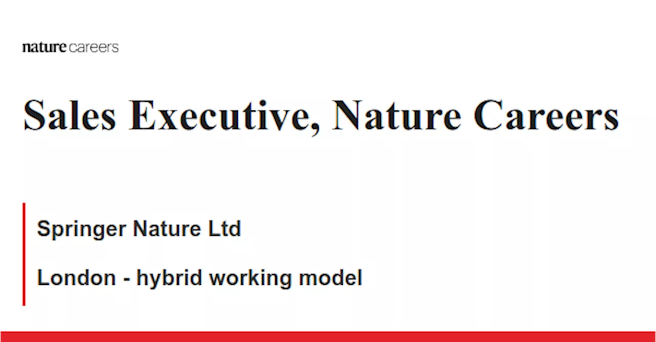 Sales Executive, Nature Careers - London - hybrid working model job with Springer Nature Ltd