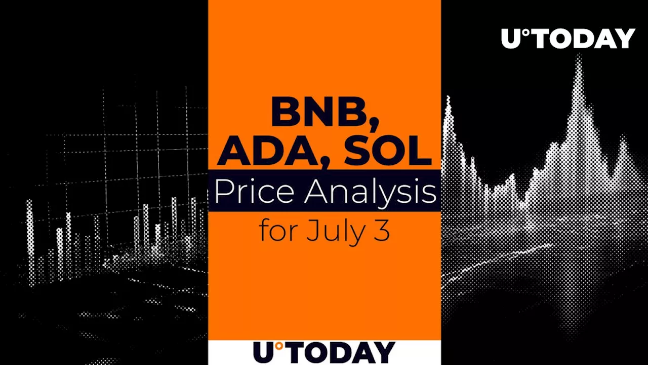 BNB, ADA and SOL Price Prediction for July 3