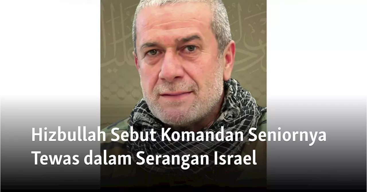 Hizbullah Sebut Komandan Seniornya Tewas dalam Serangan Israel