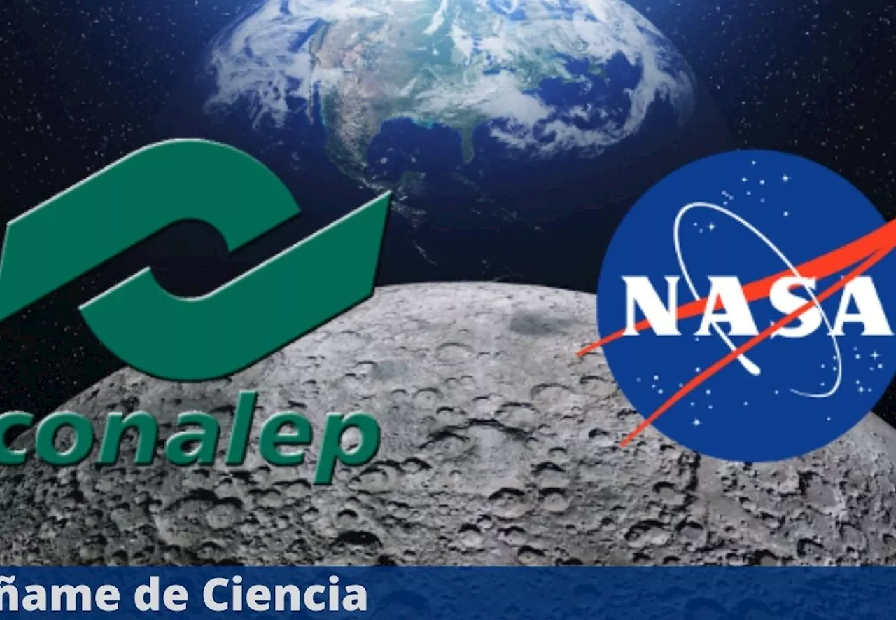 La NASA y el CONALEP trabajan en un proyecto que podrá llegar hasta la Luna