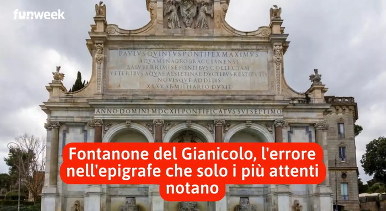 Fontanone del Gianicolo, l'errore nell'epigrafe che solo i più attenti notano