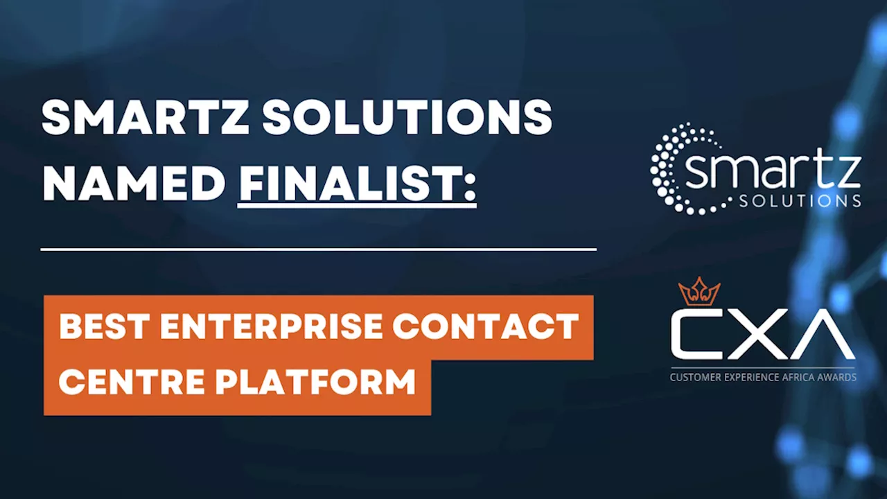 Smartz Solutions named finalist in CX Customer Experience Awards Africa for Best Enterprise Contact Centre Platform