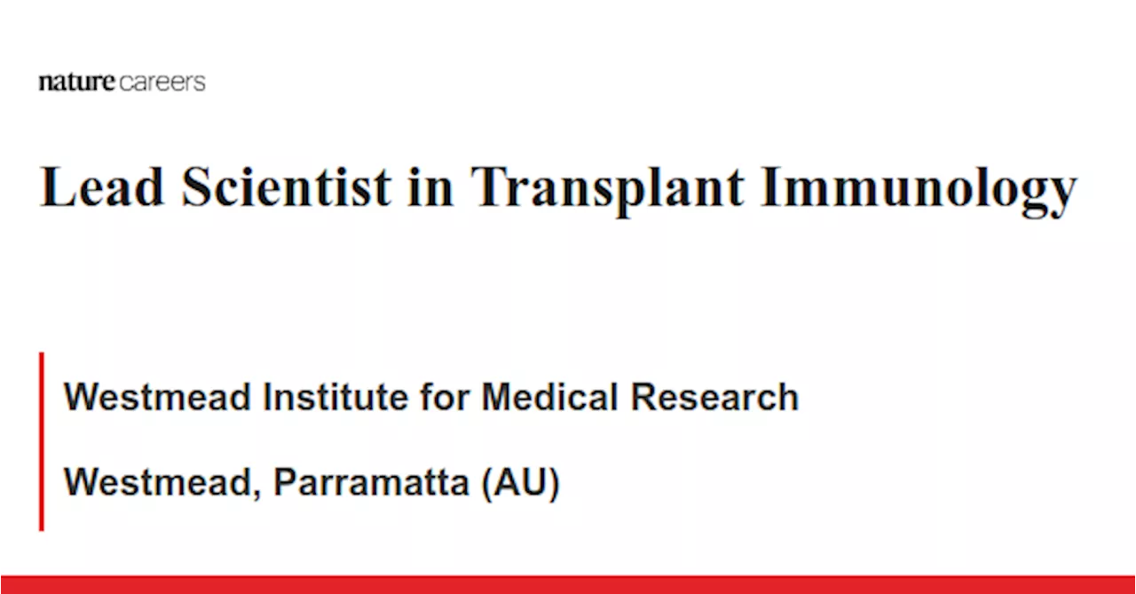 Lead Scientist in Transplant Immunology - Westmead, Parramatta (AU) job with Westmead Institute for Medical Research