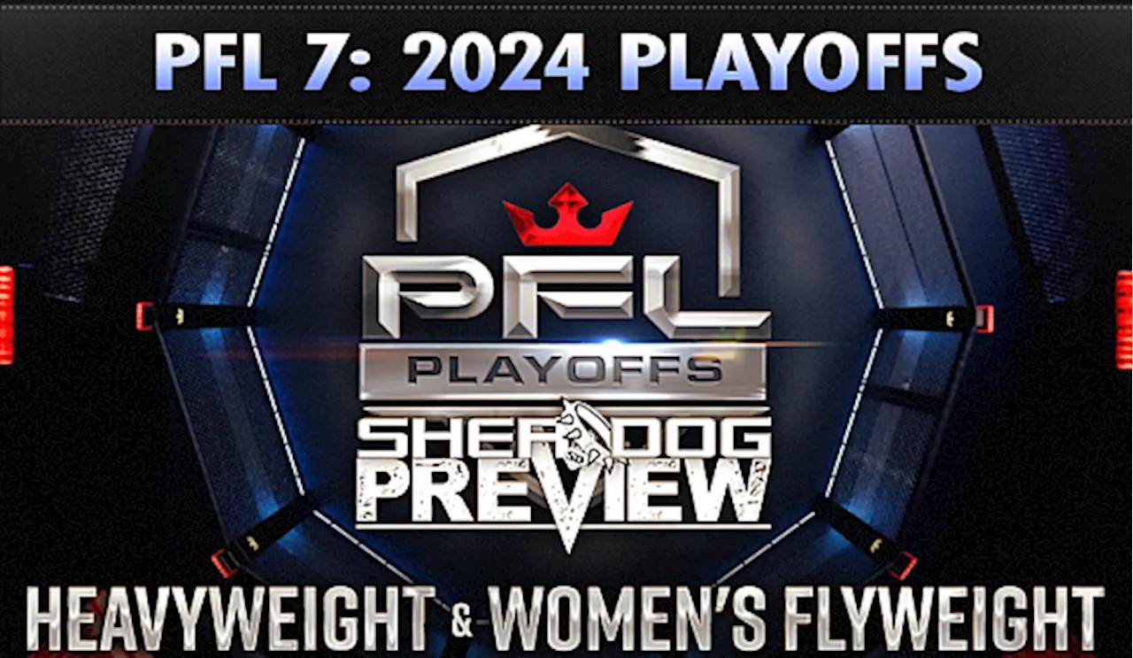 Preview: PFL 7 2024 | Heavyweight, Women’s Flyweight Playoffs