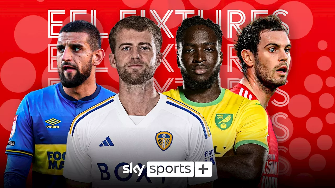 Championship, League One, League Two fixtures live on Sky: EFL games confirmed to January on Sky Sports, Sky Sports+