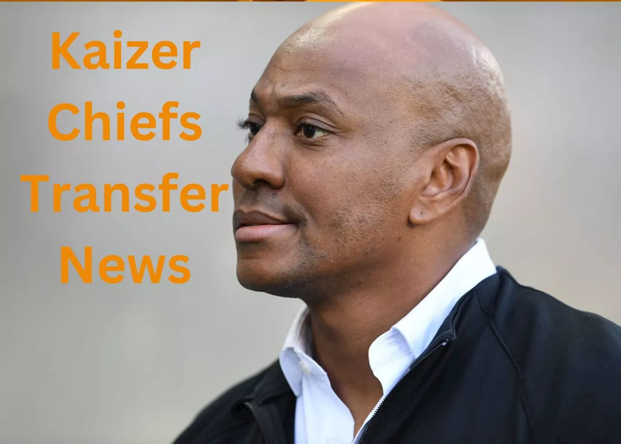 Kaizer Chiefs boss on two new signings