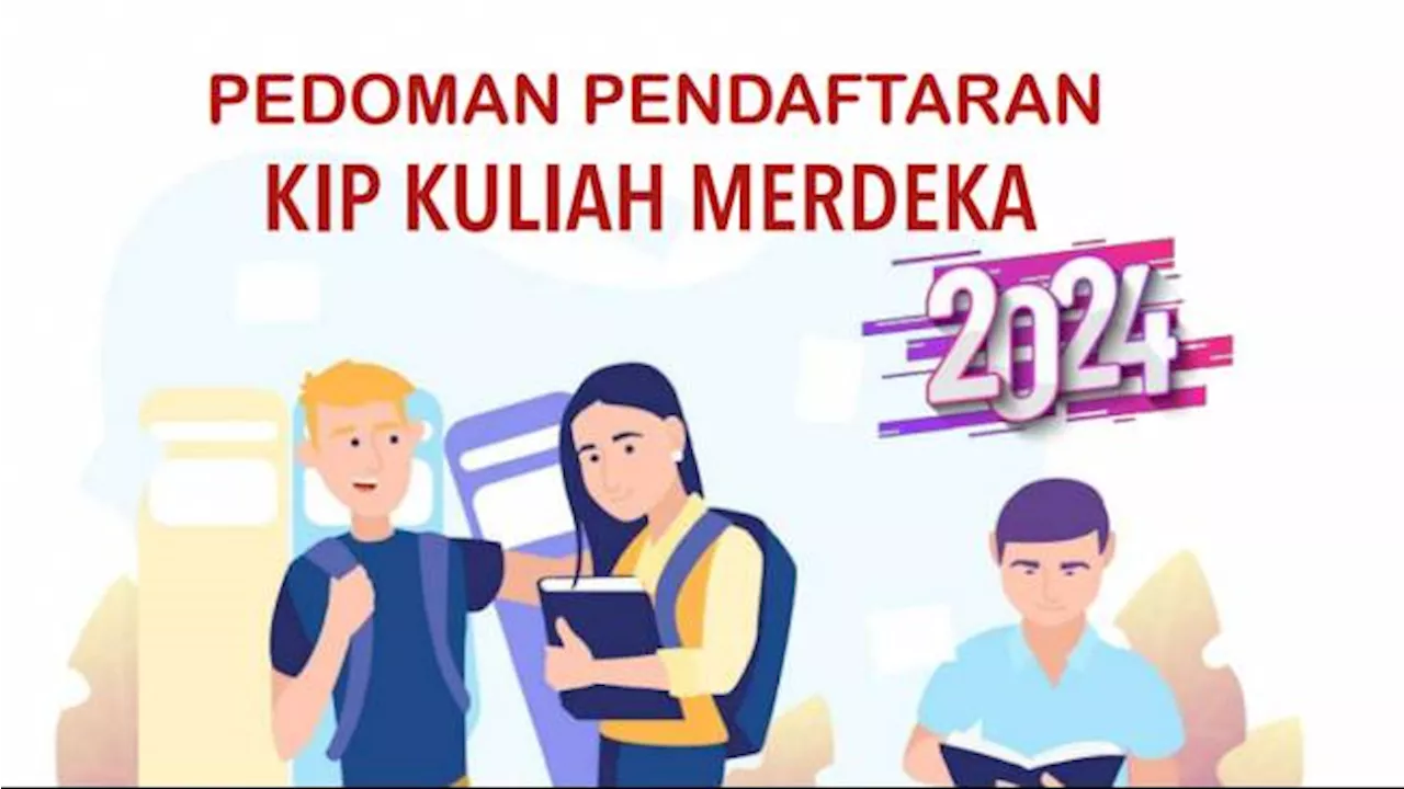 Pendaftaran KIP Kuliah 2024 Jalur Mandiri PTN dan PTS Dibuka Mulai Hari Ini