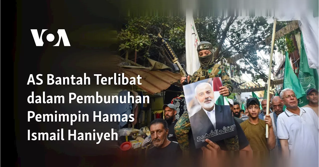 AS Bantah Terlibat dalam Pembunuhan Pemimpin Hamas Ismail Haniyeh