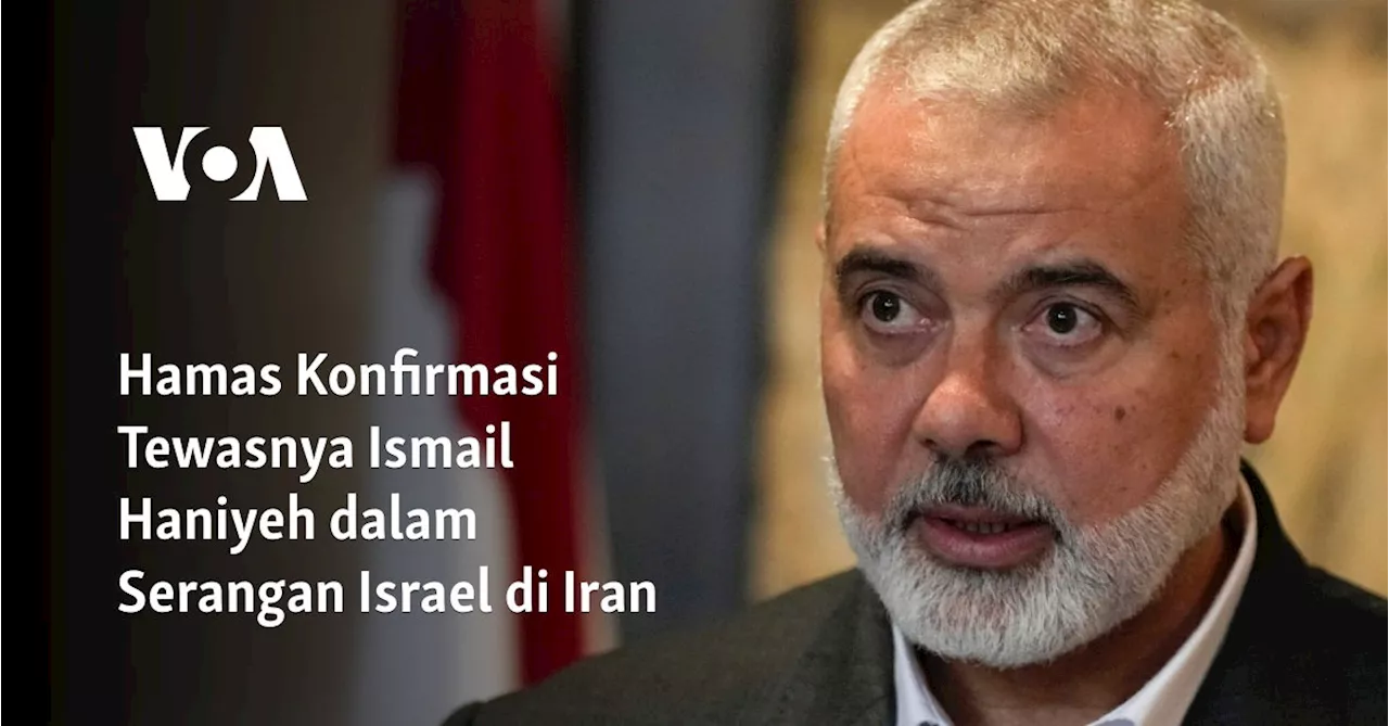 Hamas Konfirmasi Tewasnya Ismail Haniyeh dalam Serangan Israel di Iran