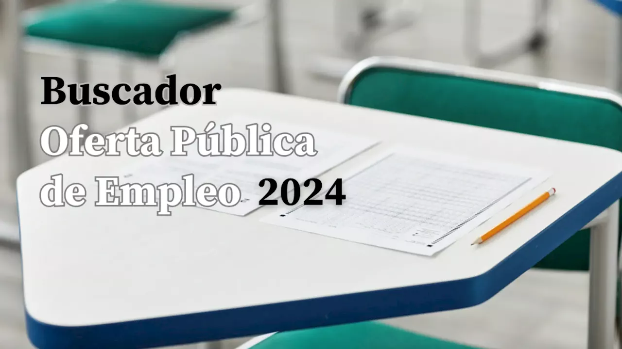 Buscador de empleo de la OPE 2024: consulta las más de 40.000 plazas de trabajo disponibles y características