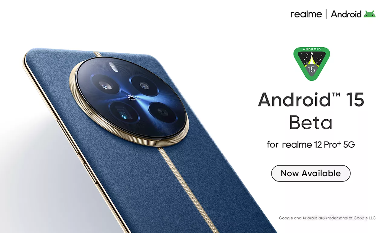 realme 12 Pro+ receives Android 15 Beta 2 update