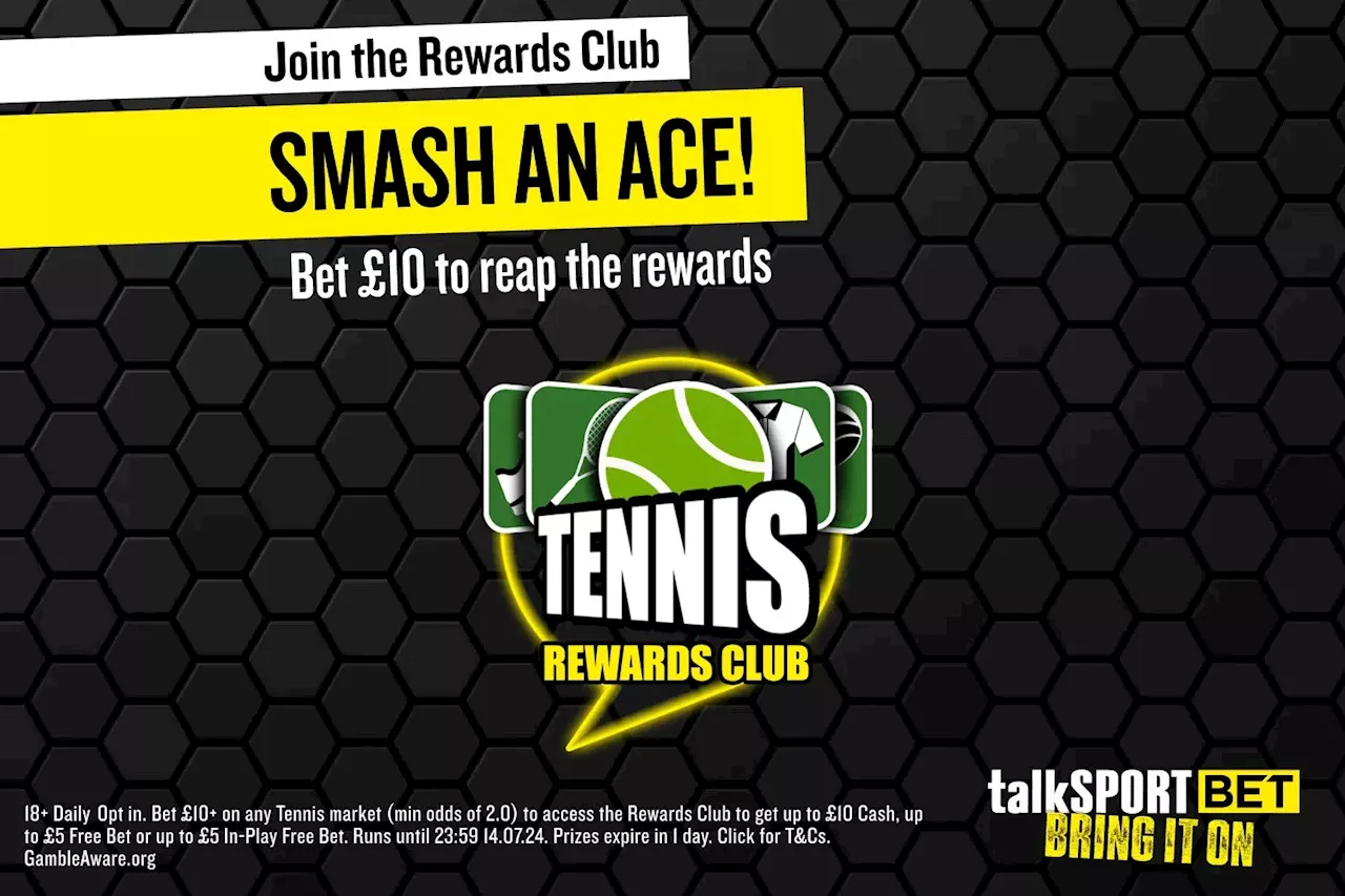 Wimbledon rewards club: Bet £10 and get up to £10 cash with talkSPORT BET...