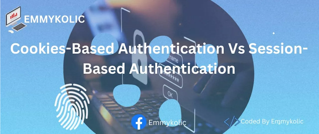 Understanding Authentication: A Guide to Cookie-Based and Session-Based Authentication