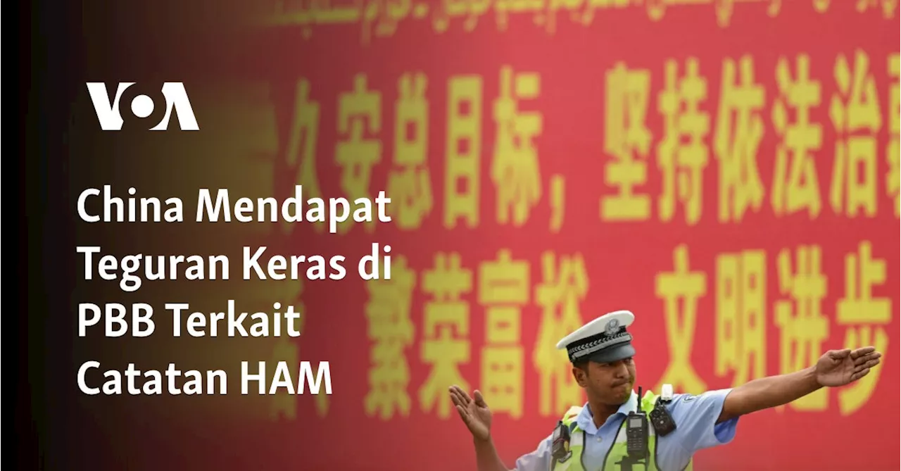 China Mendapat Teguran Keras di PBB Terkait Catatan HAM