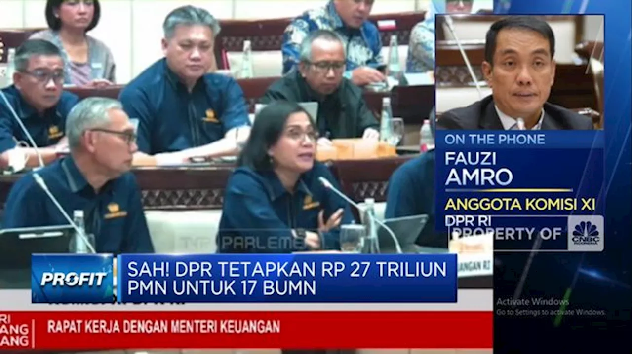 Banyak BUMN Sakit, Kenapa DPR Restui Kemenkeu Beri PMN Rp27 Triliun?