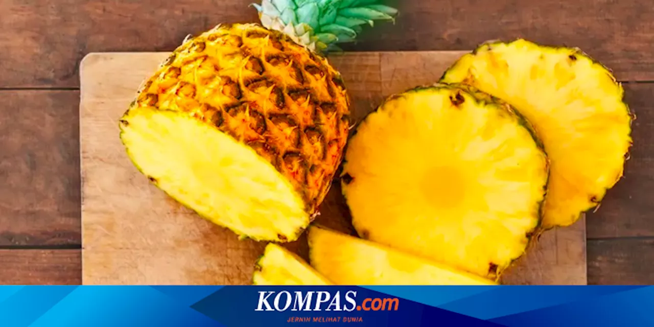 10 Manfaat Nanas untuk Kesehatan, Tingkatkan Imunitas hingga Cegah Kanker