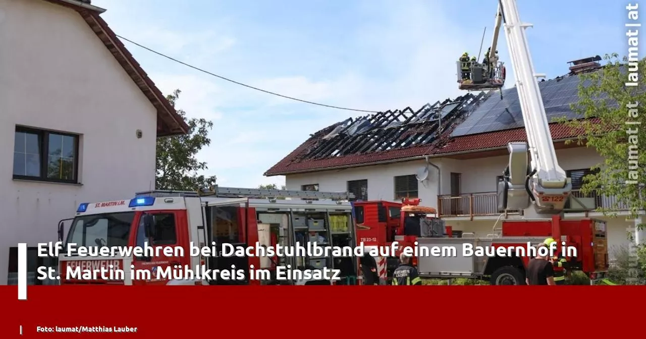 Elf Feuerwehren bei Dachstuhlbrand auf einem Bauernhof in St. Martin im Mühlkreis im Einsatz