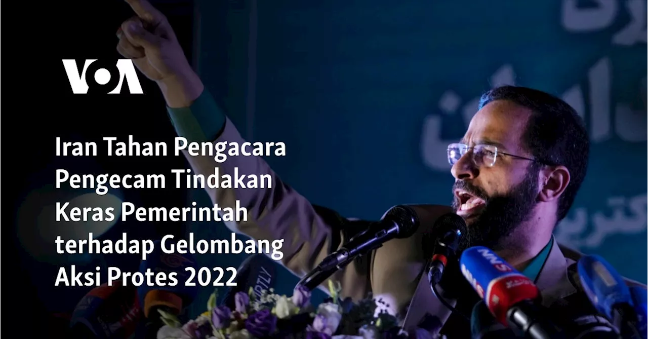 Iran Tahan Pengacara Pengecam Tindakan Keras Pemerintah terhadap Gelombang Aksi Protes 2022