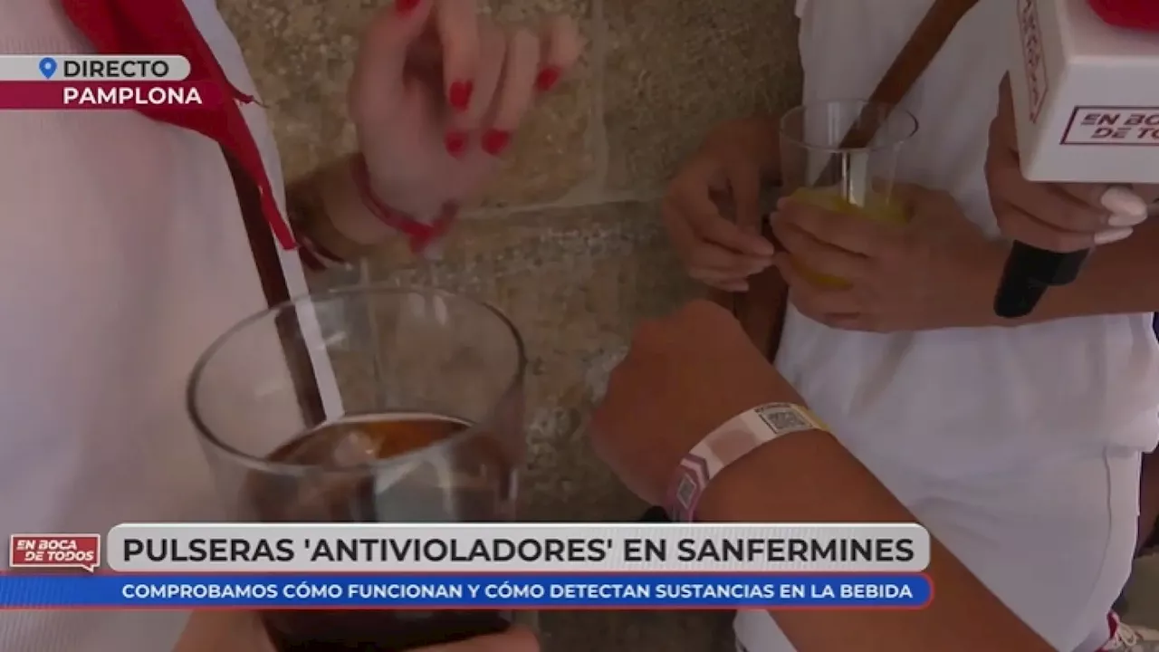 'En boca de todos' pone a prueba las pulseras antivioladores de los Sanfermines: detectan varias drogas para evitar la sumisión química