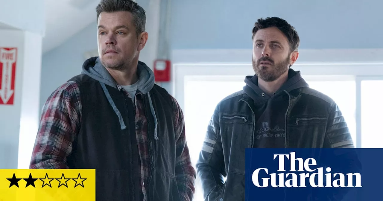 – Matt Damon and Casey Affleck can’t save underpowered heist comedy