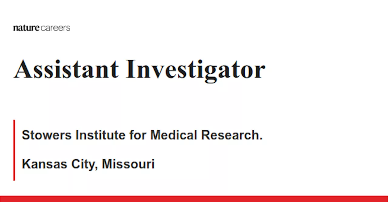  Kansas City, Missouri job with Stowers Institute for Medical Research.