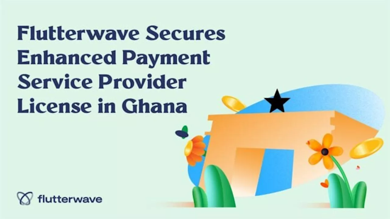 Flutterwave gains ground in Ghana with enhanced payment service provider licence