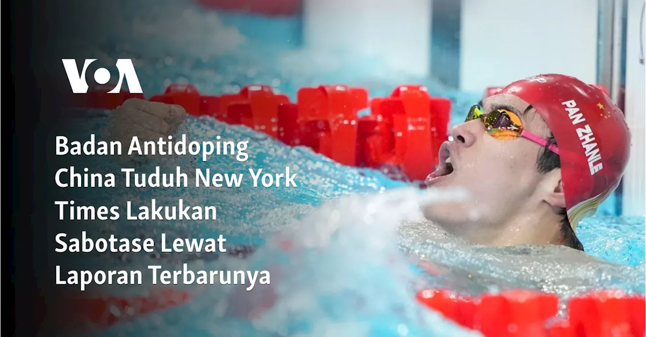 Badan Antidoping China Tuduh New York Times Lakukan Sabotase Lewat Laporan Terbarunya