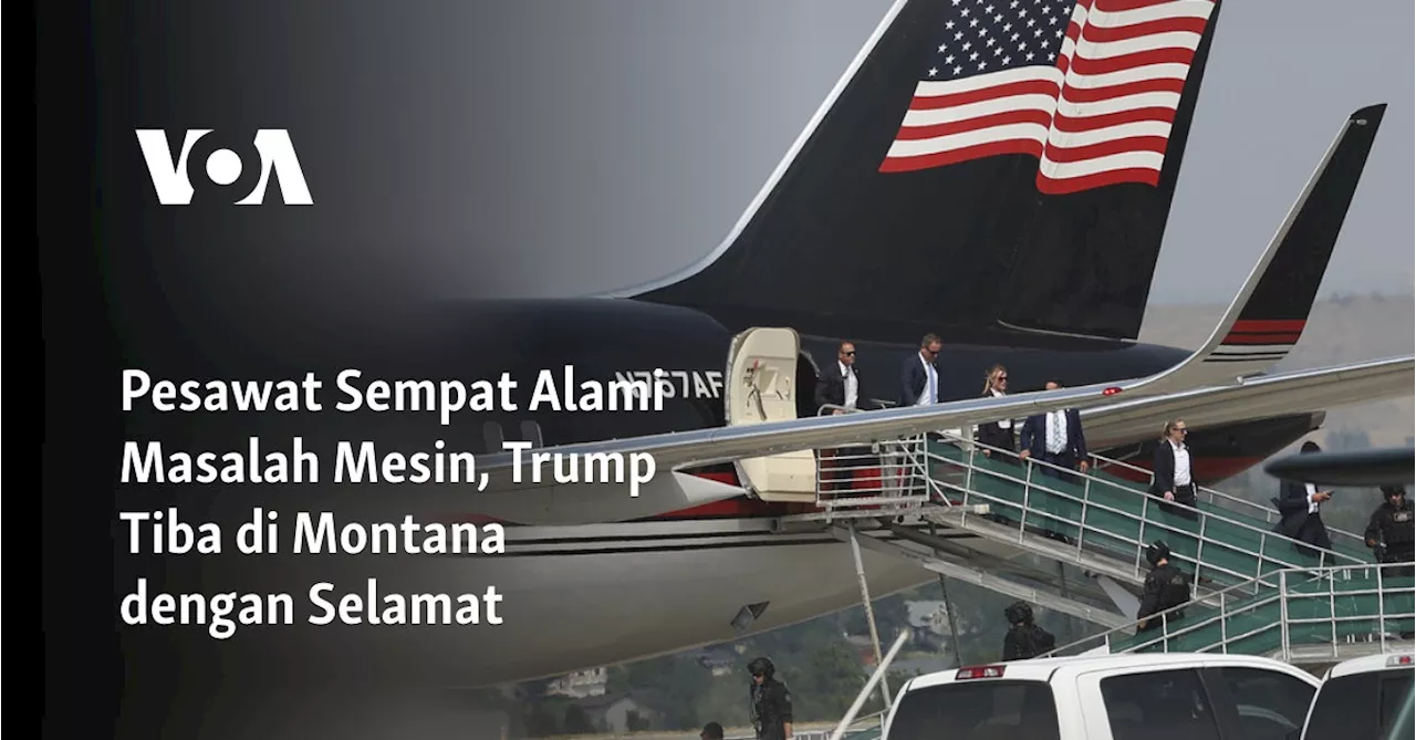 Pesawat Sempat Alami Masalah Mesin, Trump Tiba di Montana dengan Selamat