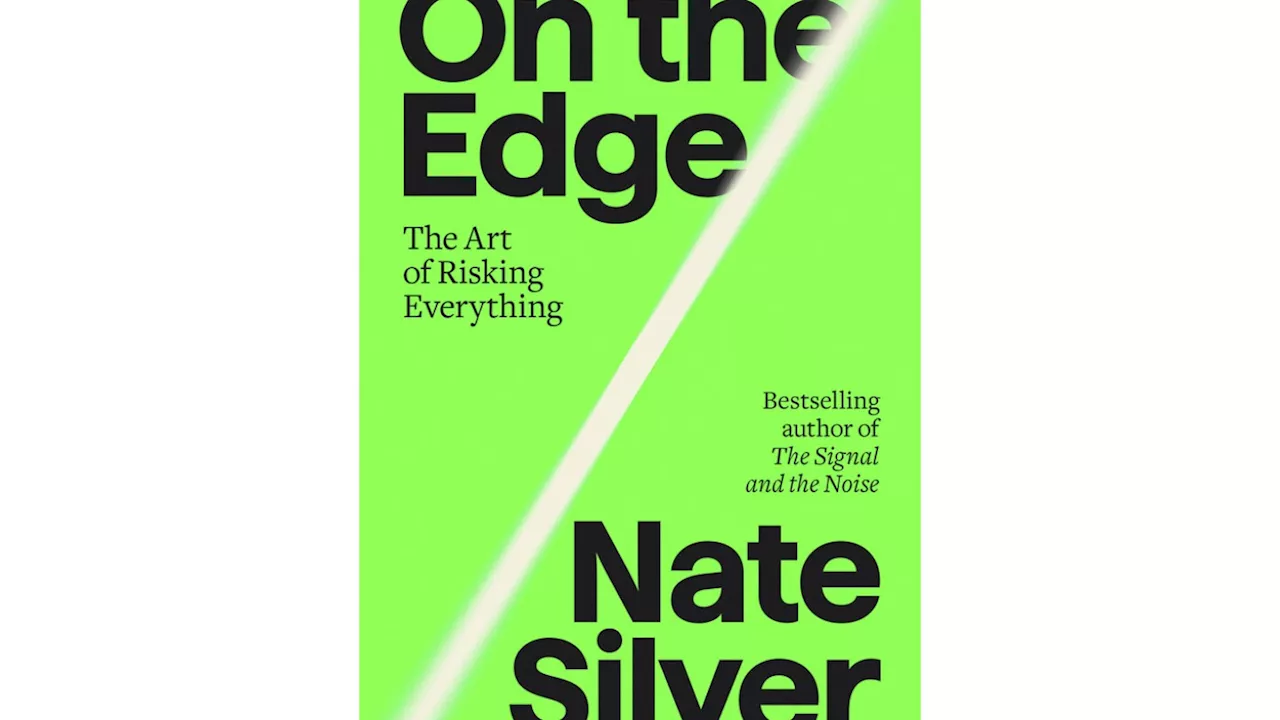 Book Review: Nate Silver makes a compelling case for taking more risks in ‘On the Edge’