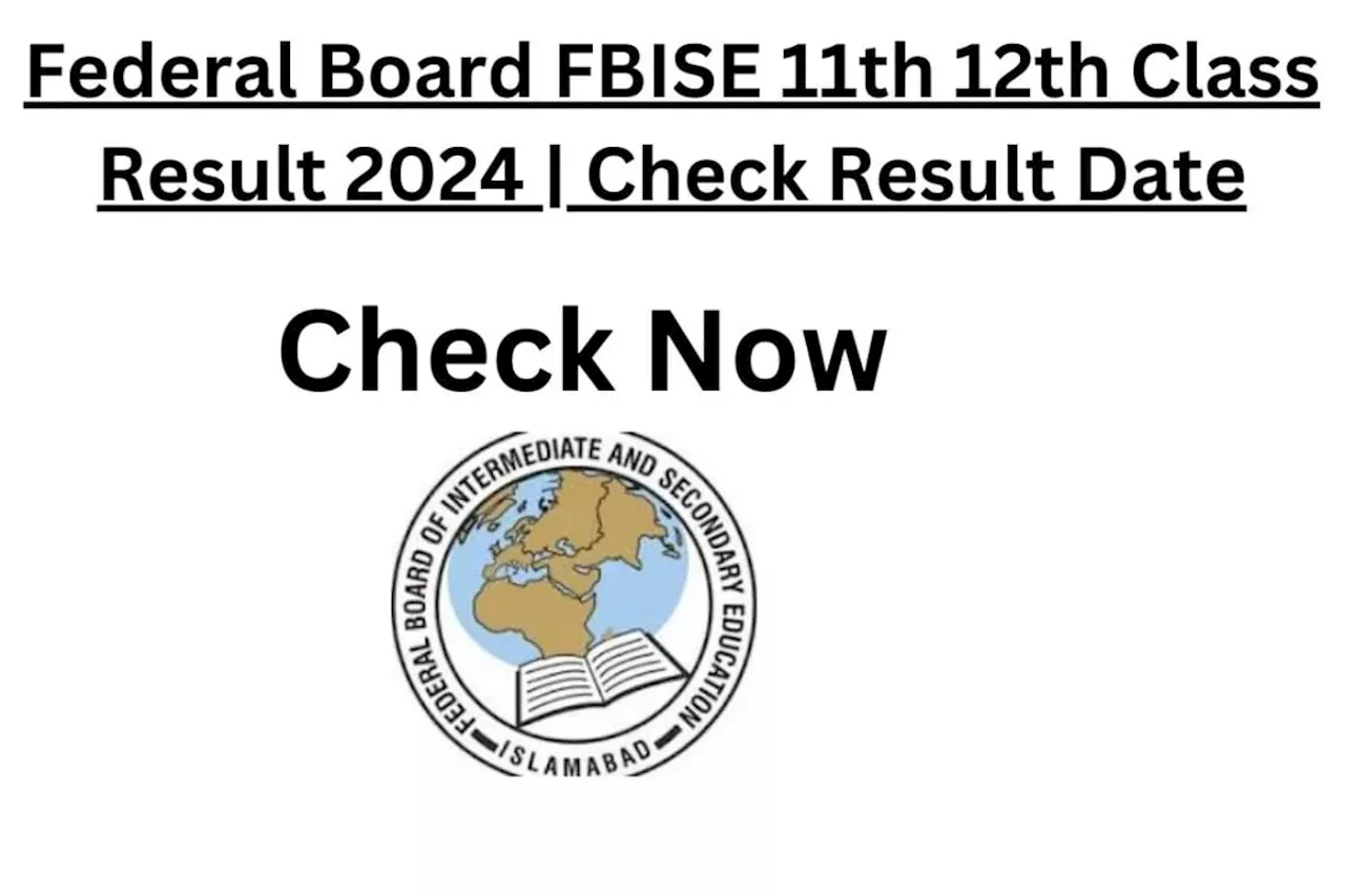 FBISE to announce HSSC part I & II results date is here