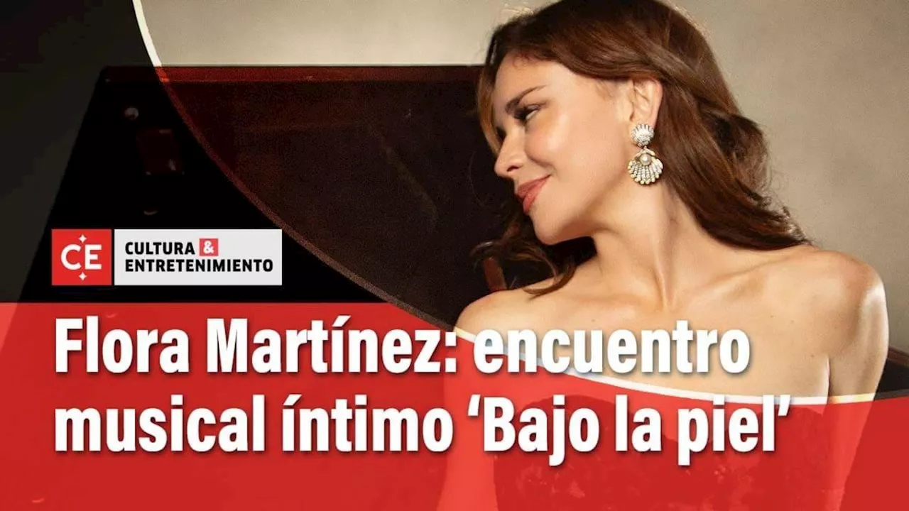 Flora Martínez tiene un encuentro musical íntimo ‘Bajo la piel’