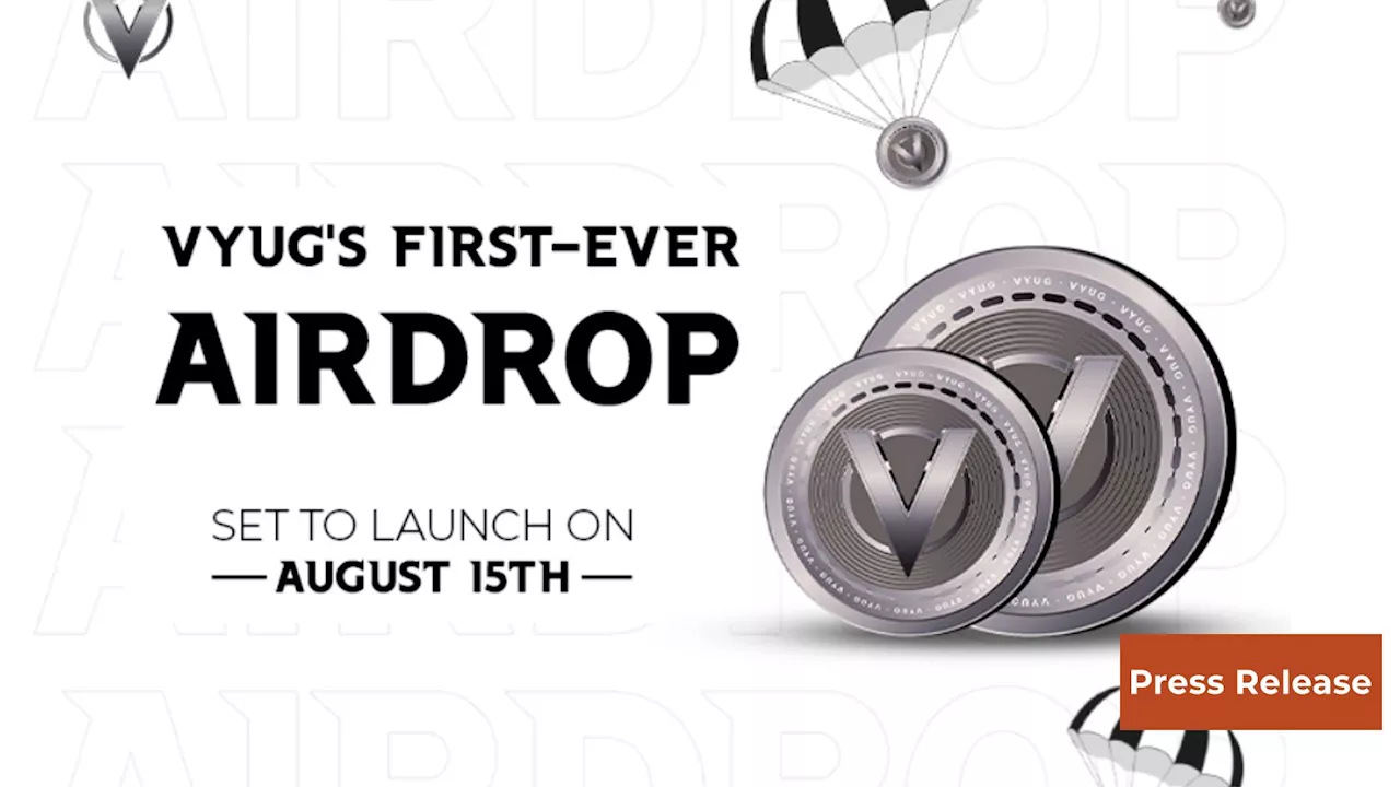 Unlock the Future: VYUG’s Historic Airdrop Launches This August!